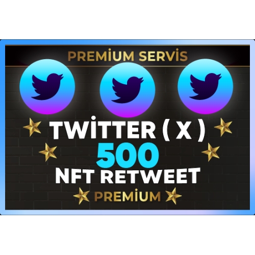  ⚡  PREMİUM  TWİTTER  X  NFT 500 RETWEET ⚡